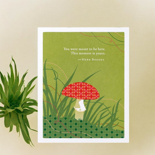 Positively Green Greeting Card - Birthday - "You Were Meant to Be Here. This Moment is Yours." - Herb Brooks