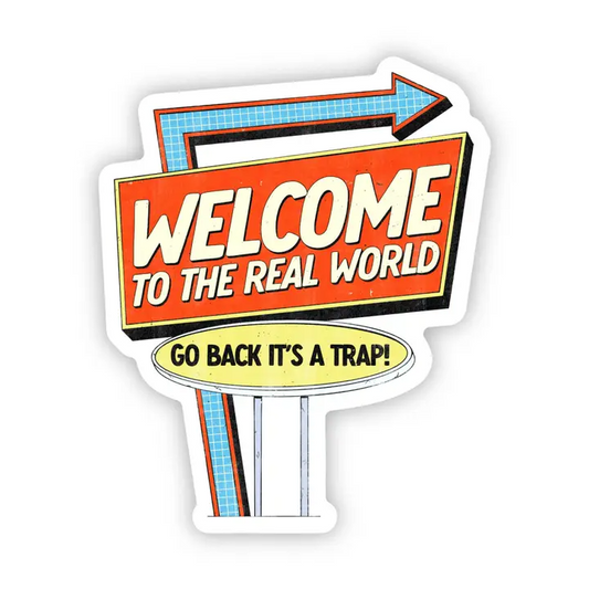 Welcome to The Real World - Vinyl Decal Sticker - Mellow Monkey