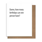 Damn, How Many Birthdays Can One Person Have - Greeting Card - Mellow Monkey