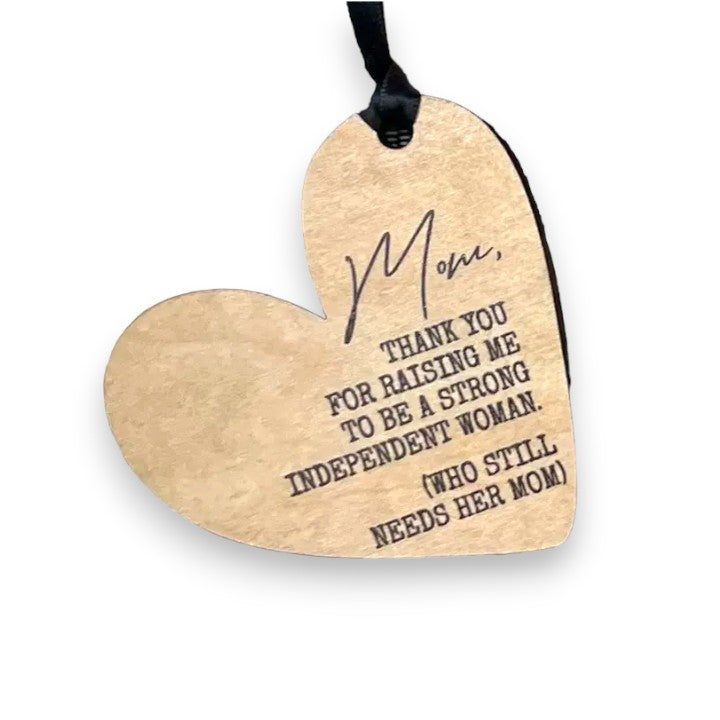 Mom, Thank You For Raising Me To Be A Strong Independent Woman - Heart Shaped Wood Ornament - 3-in (Copy) - Mellow Monkey