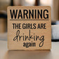 Warning The Girls Are Drinking Again - Wooden Coaster - Mellow Monkey