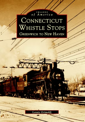 Images of America - Connecticut Whistle Stops: Greenwich to New Haven - Book - Mellow Monkey