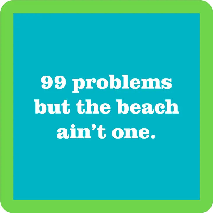 99 Problems But The Beach Ain't One - Coaster - 4-in – Mellow Monkey