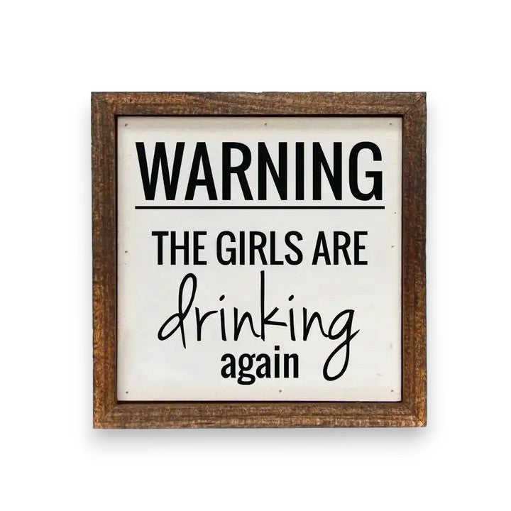 Warning the Girls Are Drinking Again - Wood Framed Sign 6-in - Mellow Monkey