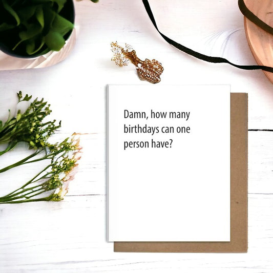Damn, How Many Birthdays Can One Person Have - Greeting Card - Mellow Monkey