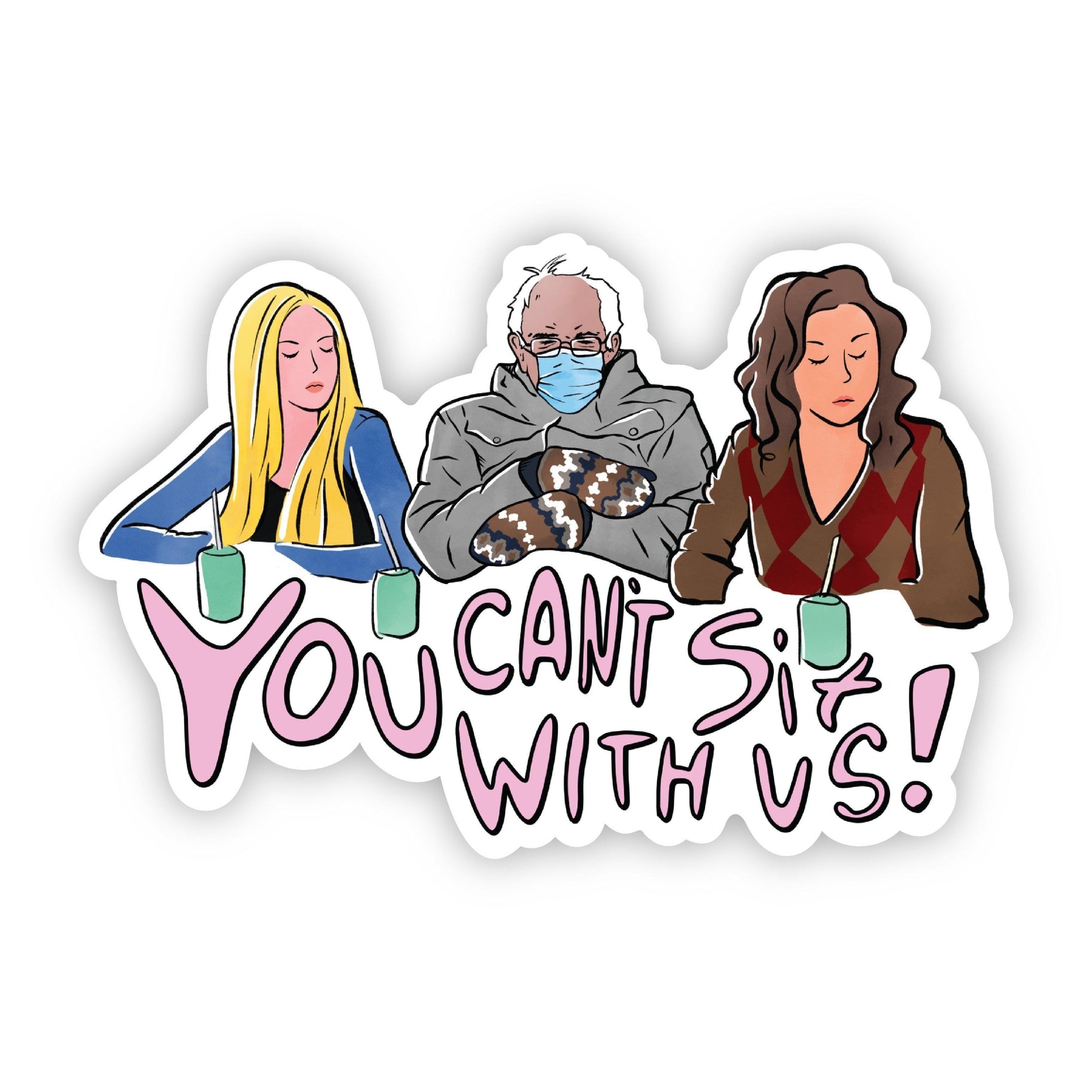 You Can't Sit With Us Mean Girls Bernie Sanders - Vinyl Decal Sticke –  Mellow Monkey
