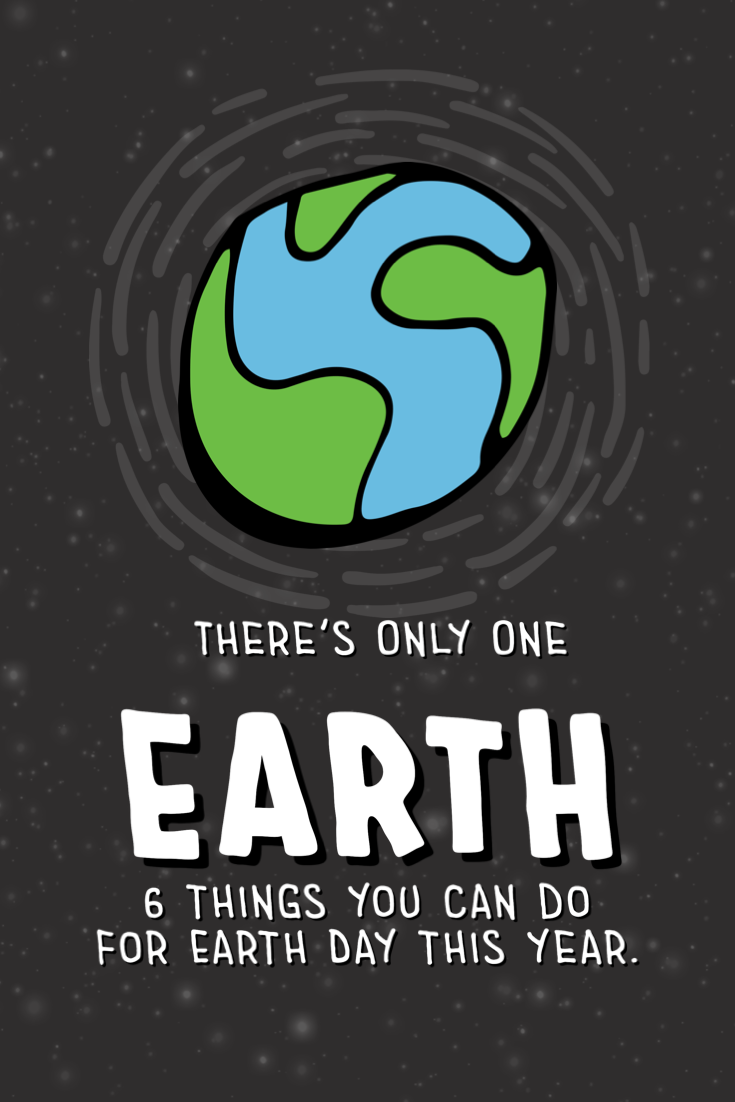 there's only one earth 6 things you can do for earth day this year - image of earth in blue and green on black background
