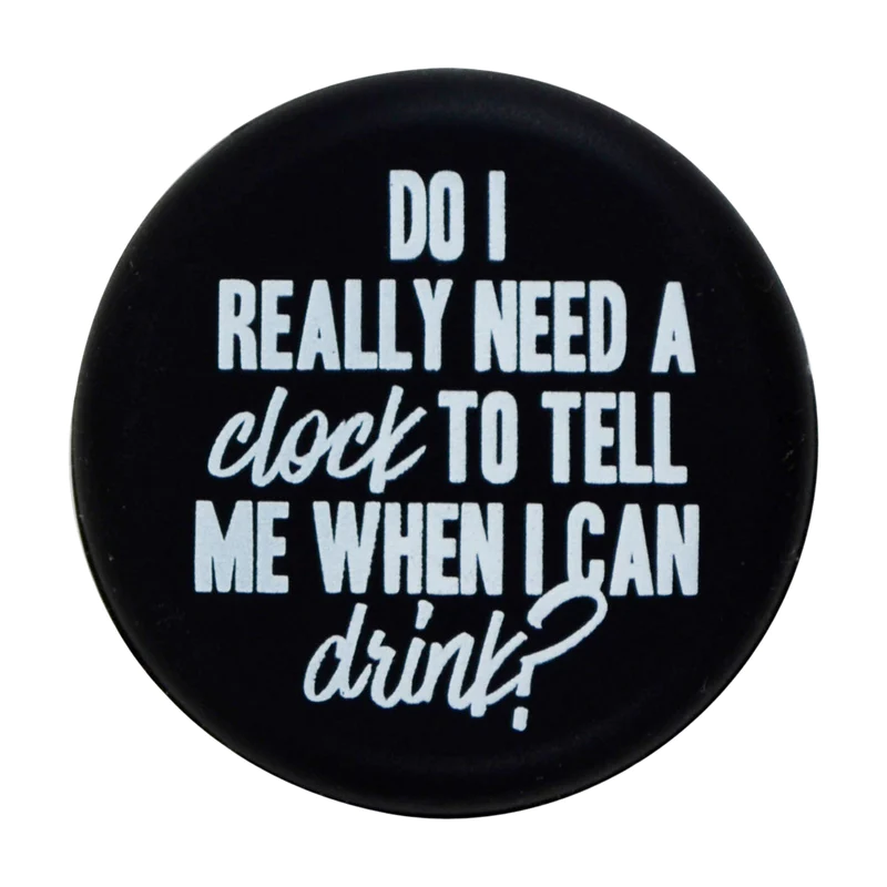 Do I Really Need A Clock To Tell Me When I Can Drink - Capabunga Wine Bottle Top Seal - Mellow Monkey