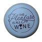 The Pleasure Is All Wine - Capabunga Wine Bottle Top Seal - Mellow Monkey