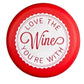 Love The Wine You're With - Capabunga Wine Bottle Top Seal - Mellow Monkey
