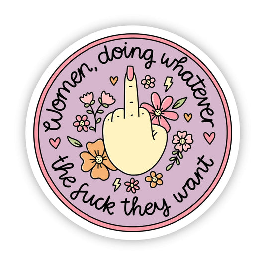 Women Doing Whatever The Fuck They Want Vinyl Sticker