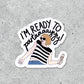 I'm Ready To Party - Vinyl Sticker - 3-in - Mellow Monkey