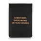 Sometimes Good Moms Say Bad Words - 4-1/2-in Leatherette Journal