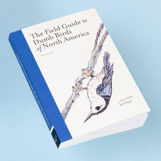 The Field Guide to Dumb Birds of North America - Paperback - Matt Kracht - Mellow Monkey