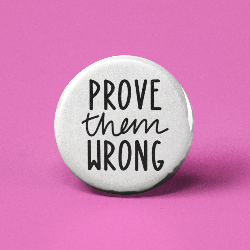 Prove Them Wrong Pinback Button - 1.25" - Mellow Monkey