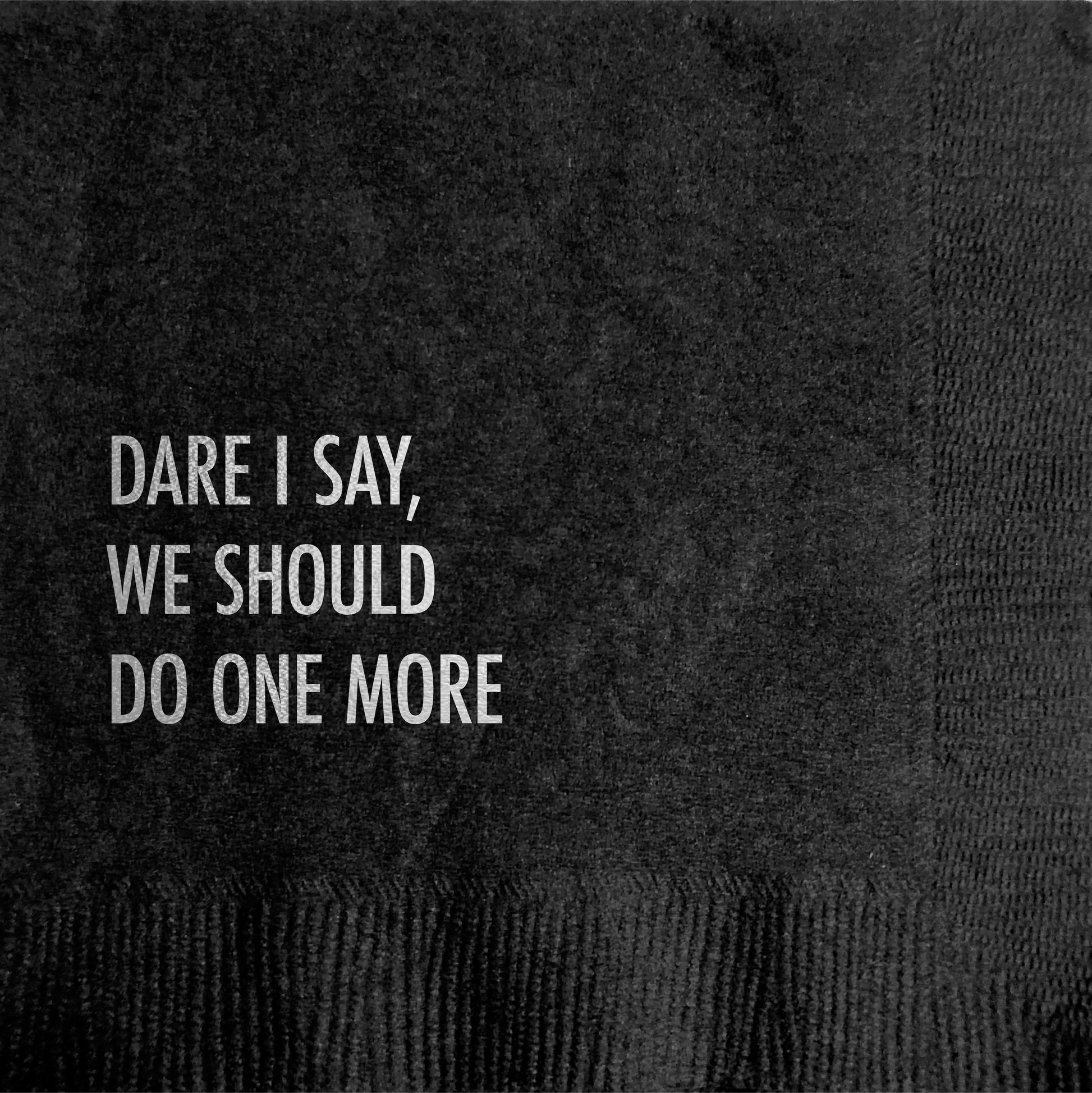 Dare I Say, We Should Do One More - Cocktail Napkin - Mellow Monkey