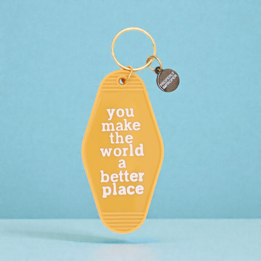 You Make The World A Better Place - Hot Stamped Motel Keychain