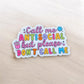 Call Me Antisocial But Please Don't Call Me Sticker