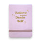 Believe In Your Damn Self - 4-1/2-in Leatherette Journal