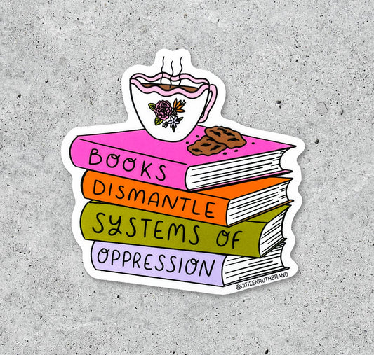 Books Dismantle Systems Of Oppression - Vinyl Sticker - 3-in - Mellow Monkey