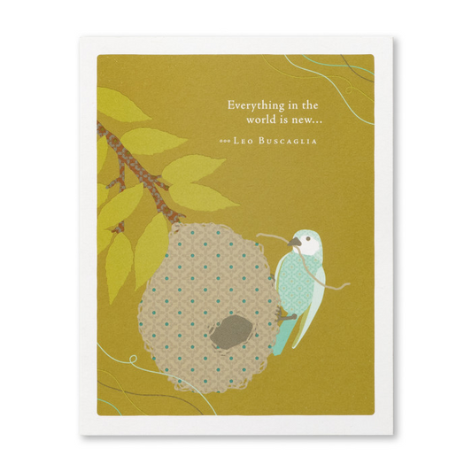 Positively Green New Home Greeting Card - "Everything in the world is new..." - Leo Buscaglia - Mellow Monkey