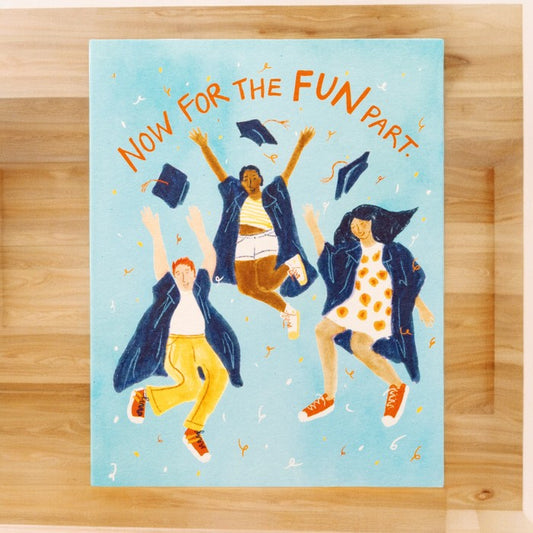 Love Muchly Greeting Card - Graduation -  "Now For the Fun Part"