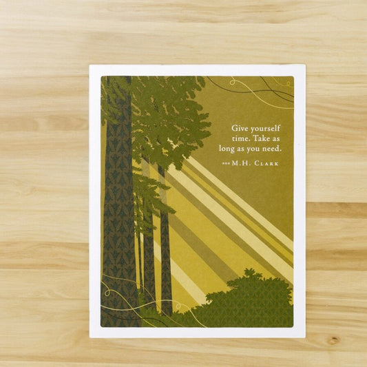 Positively Green Greeting Card - Tough Times -  "Give Yourself Time. Take as Long as You Need." - M.H. Clark