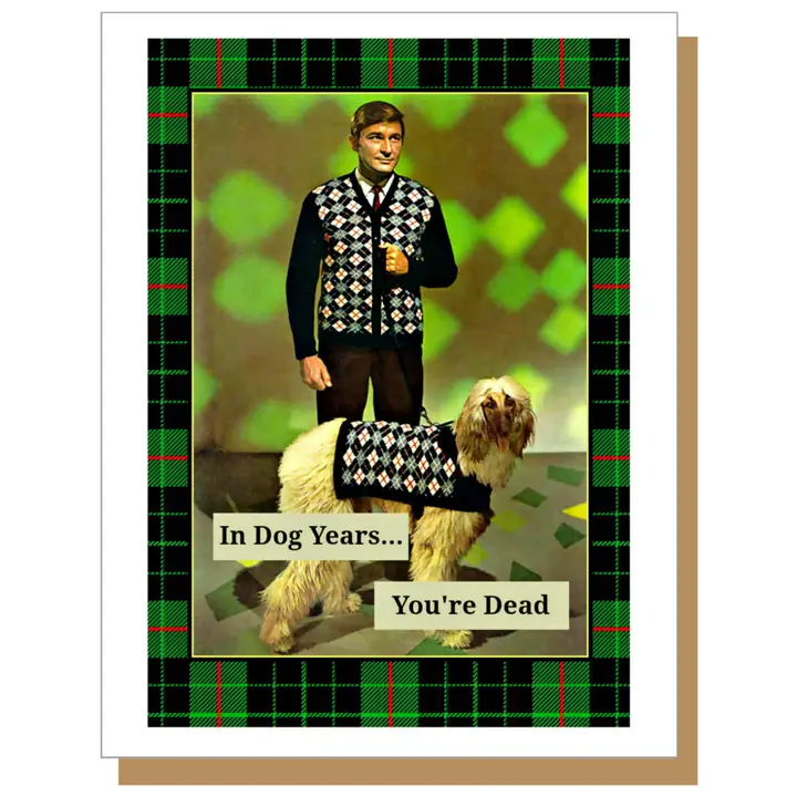 In Dog Years... You're Dead - Birthday Greeting Card - Mellow Monkey