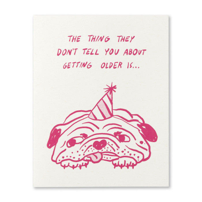 Humor Us Greeting Card - Birthday - The Thing They Don't Tell You About Getting Older Is - Mellow Monkey