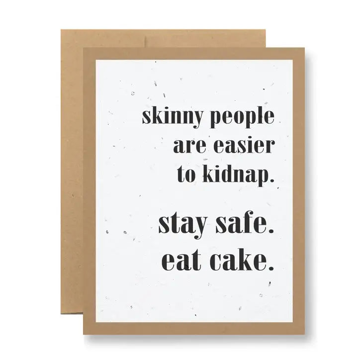 Skinny People Are Easier To Kidnap, Stay Safe Eat Cake - Seedy Card