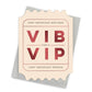 VIP Birthday – Foil-Pressed Ticket-Shaped Birthday Card - Mellow Monkey