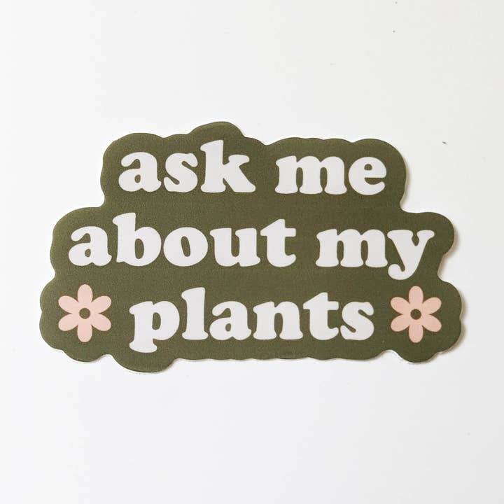 Ask Me About My Plants - Vinyl Decal Sticker - Mellow Monkey