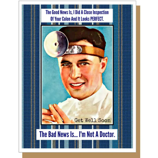 The Bad News Is... I'm Not a Doctor - Get Well Card - Mellow Monkey