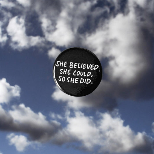 She Believed She Could So She Did  Pin Back Button - 1-1/4-in