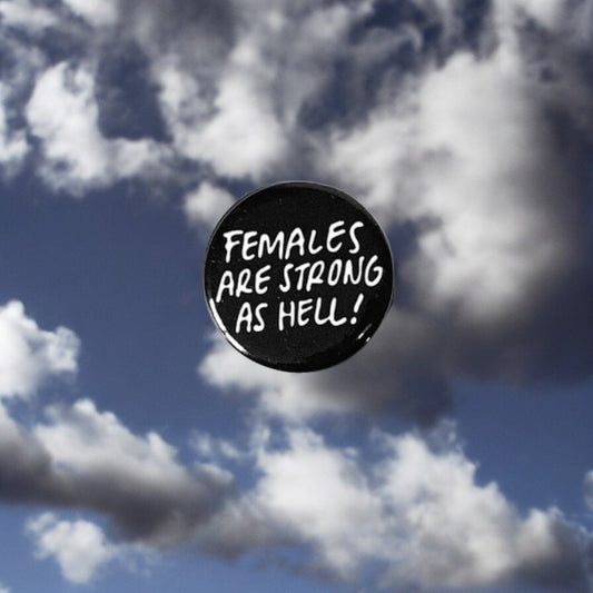 Females Are Strong As Hell Pin Back Button - 1-1/4-in