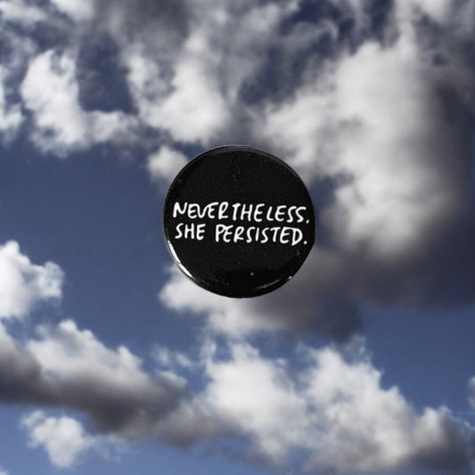 Nonetheless She Persisted Pin Back Button - 1-1/4-in