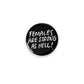 Females Are Strong As Hell Pin Back Button - 1-1/4-in - Mellow Monkey