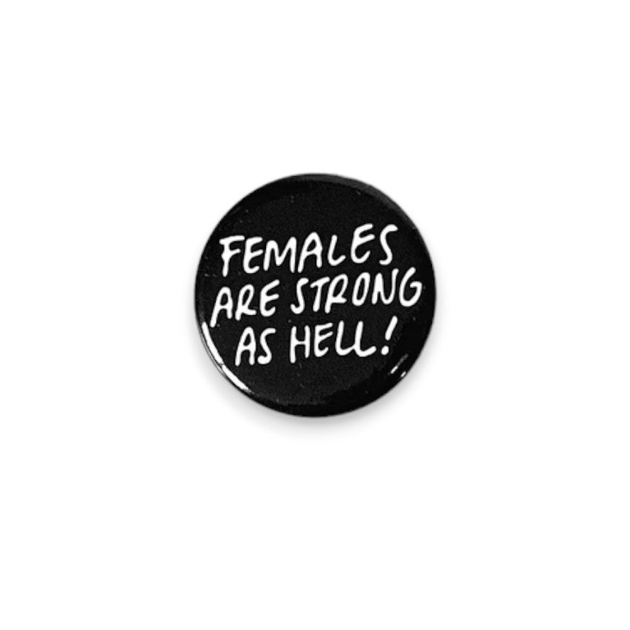 Females Are Strong As Hell Pin Back Button - 1-1/4-in - Mellow Monkey