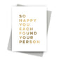 So Happy You Each Found Your Person Wedding Card - Mellow Monkey