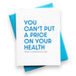 "You Can't Put A Price On Your Health. That's Insurance's Job" - Get Well Soon Greeting Card - Mellow Monkey