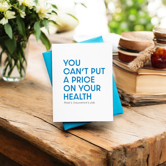 "You Can't Put A Price On Your Health. That's Insurance's Job" - Get Well Soon Greeting Card - Mellow Monkey