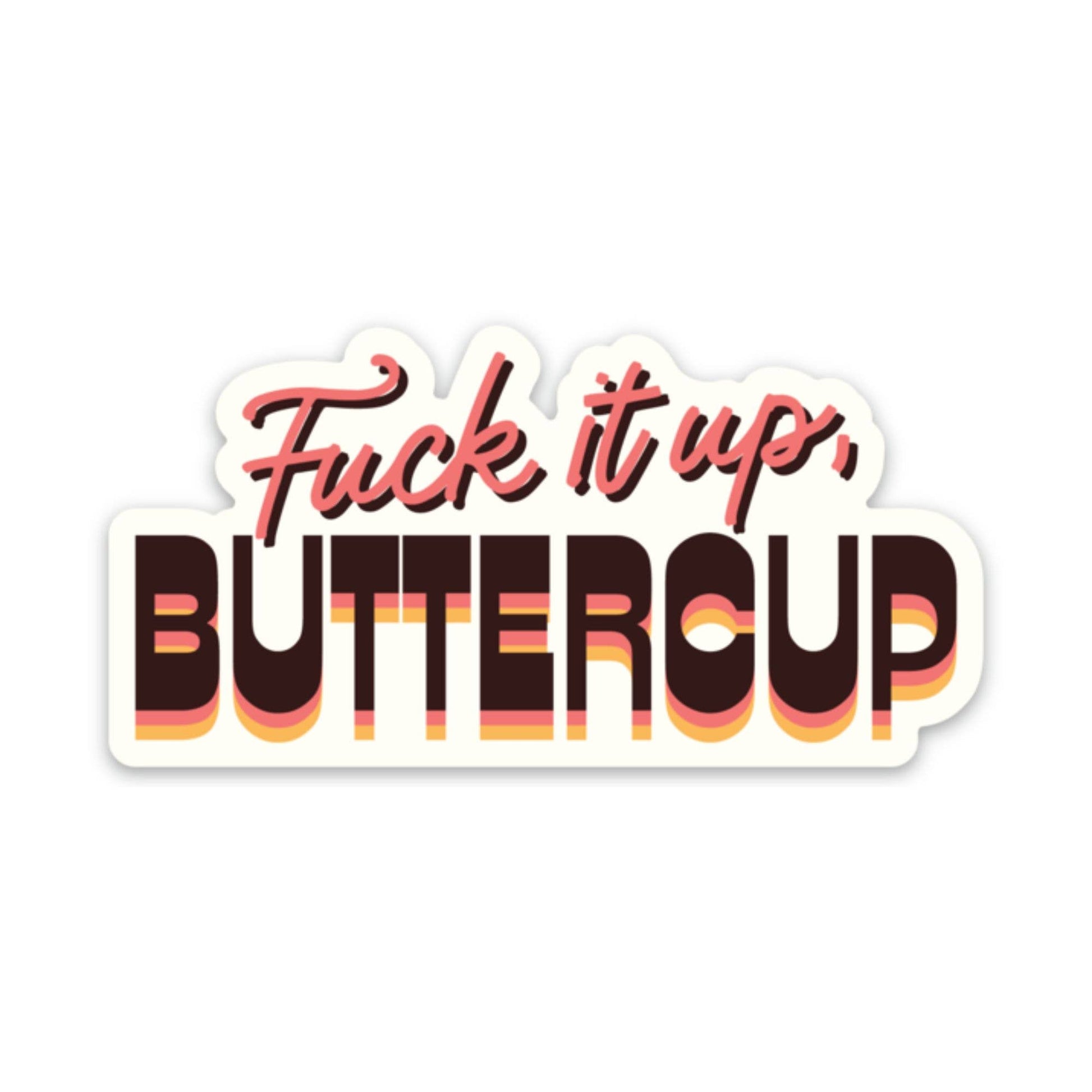 Fuck It Up, Buttercup Vinyl Decal Sticker - Mellow Monkey