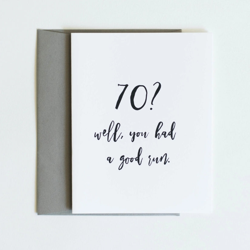 70? Well, You Had a Good Run - Birthday Greeting Card - Mellow Monkey