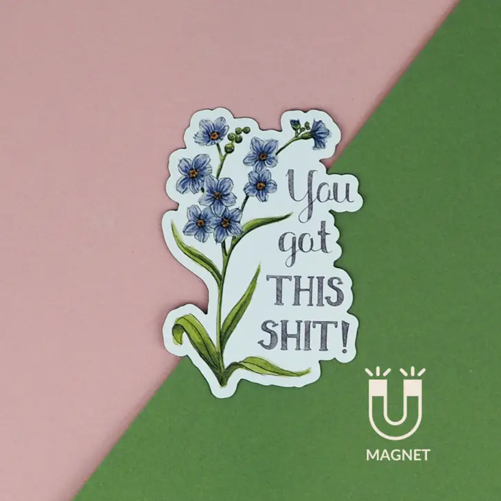 You Got This Shit! - Floral Vinyl Fridge Magnet - Mellow Monkey