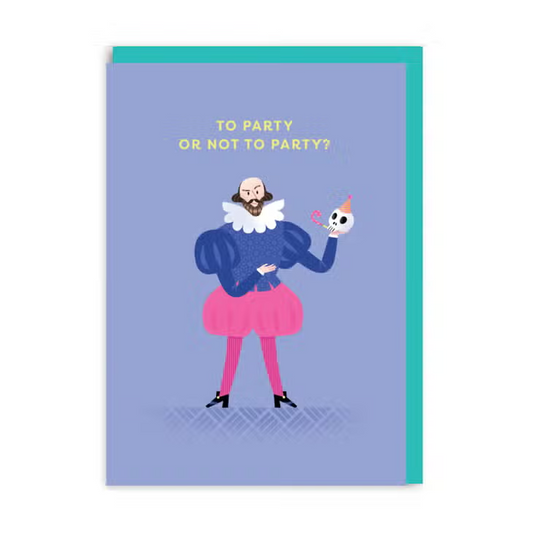 Shakespeare To Party Or Not To Party - Birthday Greeting Card - Mellow Monkey