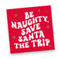 Be Naughty Save Santa The Trip - Humorous Christmas Cocktail Beverage Napkins - 20 Count - Mellow Monkey