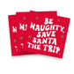 Be Naughty Save Santa The Trip - Humorous Christmas Cocktail Beverage Napkins - 20 Count - Mellow Monkey