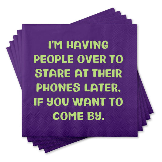 I'm Having People Over To Stare At The Their Phones Later, If You Want To Come Buy - Cocktail Napkins - 25-ct - Mellow Monkey