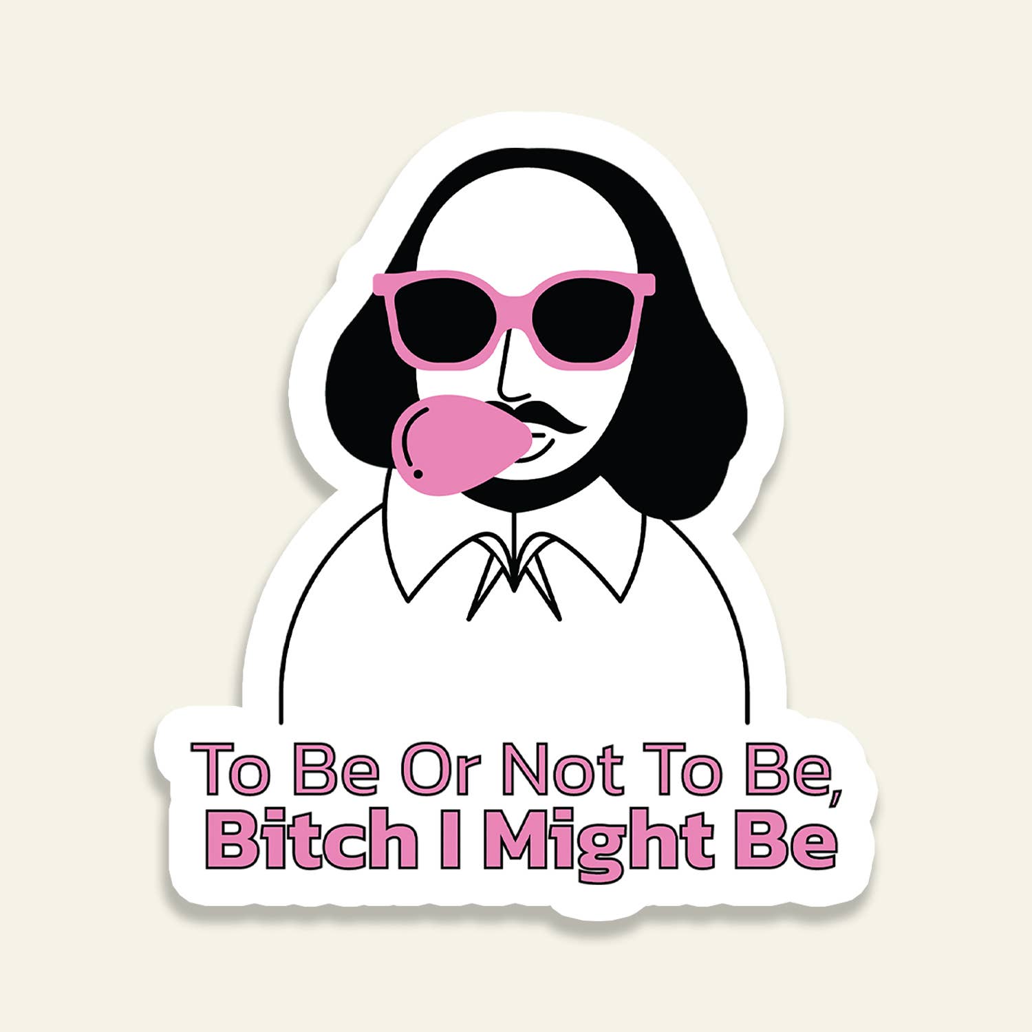 Shakespeare Bitch I Might Be - Vinyl Sticker - 3-in - Mellow Monkey