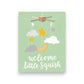 Welcome Little Squish - New Baby Greeting Card - Mellow Monkey